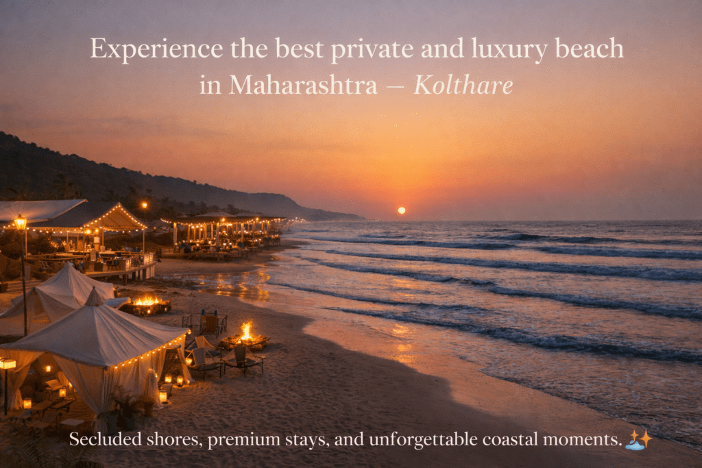 Kolthare Beach – The Best Private Beach in Maharashtra for a Premium Coastal Experience